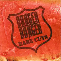 Rare Cuts - Danger Danger
