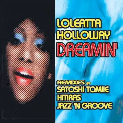 Dreamin' (Remixes By Satoshi Tomiie, Hitiras, Jazz 'N Groove) - Loleatta Holloway
