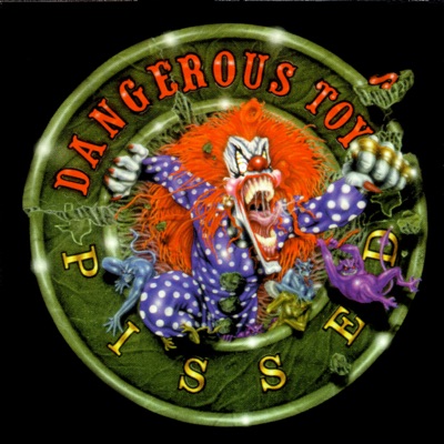 Pissed - Dangerous Toys