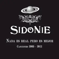 Nada Es Real Pero Es Mejor (Canciones 2005-2011) - Sidonie