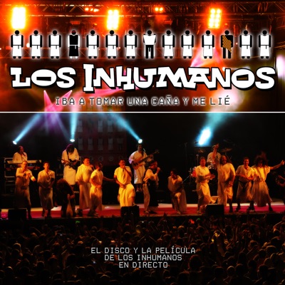 400x400cc - Los Inhumanos - Iba a Tomar una Caña y Me Lié (Live)