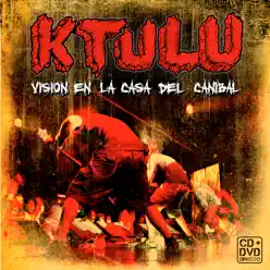 Visión En La Casa Del Canibal - Ktulu