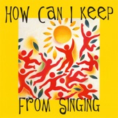 How Can I Keep from Singing artwork