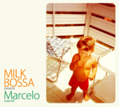 MILK BOSSA presents Marcelo (ミルク・ボッサ・プレゼンツ・マルセロ) - マルセロ・ヘセンヂ