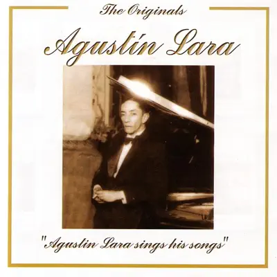 The Originals: Agustín Lara Sings His Songs - Agustín Lara