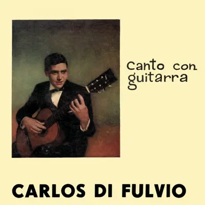 Canto Con Guitarra - Carlos Di Fulvio Canto Con Guitarra - Carlos Di Fulvio