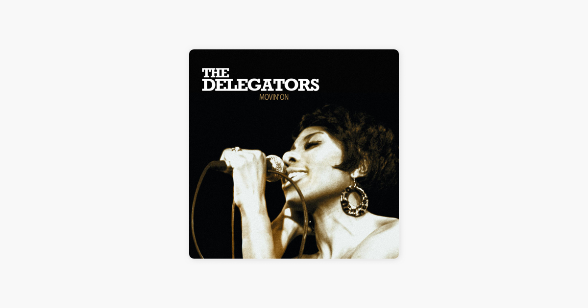 the delegators movin on the delegators movin on
