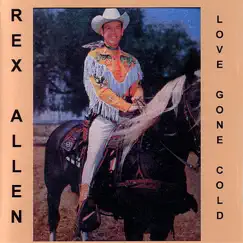 Love Gone Cold by Rex Allen album reviews, ratings, credits