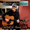 (What a) Good Life - Single album lyrics, reviews, download