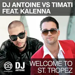 Welcome to St. Tropez (Remixes) [feat. Kalenna] - EP - Dj Antoine
