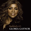 Suddenly It's Gloria Gaynor