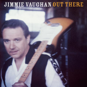 Out There - Jimmie Vaughan