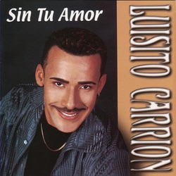 Luisito Carrion - Sin Tu Amor