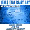 Here's That Rainy Day (HD Remastered 2010) album lyrics, reviews, download