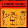 The Hoochie Coochie Men