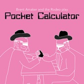 Brent Amaker & The Rodeo - Pocket Calculator