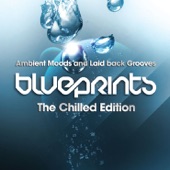 Blueprints - the Chilled Edition (Ambient Moods and Laid Back Grooves) artwork