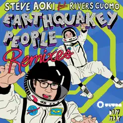 Earthquakey People (Remixes) [feat. Rivers Cuomo] - EP - Steve Aoki