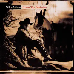 Across the Borderline - Willie Nelson