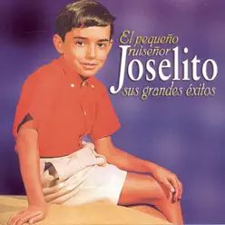 El Pequeño Ruiseñor - Sus Grandes Éxitos - Joselito