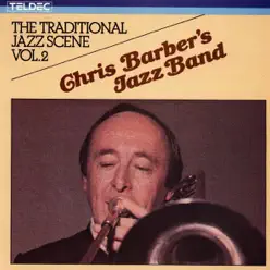The Traditional Jazz Scene, Vol. 2 - Chris Barber's Jazz Band The Traditional Jazz Scene, Vol. 2 - Chris Barber's Jazz Band
