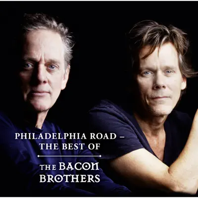 Philadelphia Road - The Best Of - The Bacon Brothers Philadelphia Road - The Best Of - The Bacon Brothers