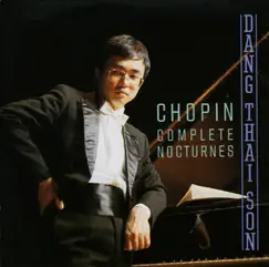 Chopin: Complete Nocturnes by Dang Thai Son album reviews, ratings, credits