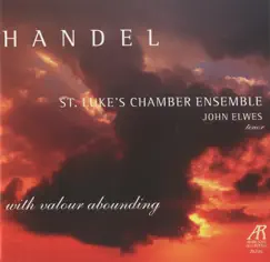 Handel: With Valour Abounding by John Elwes & St. Luke's Chamber Ensemble album reviews, ratings, credits