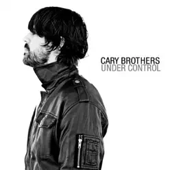 Under Control (Bonus Track Version) - Cary Brothers