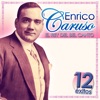 Enrico Caruso, el Rey del Canto. 12 Éxitos