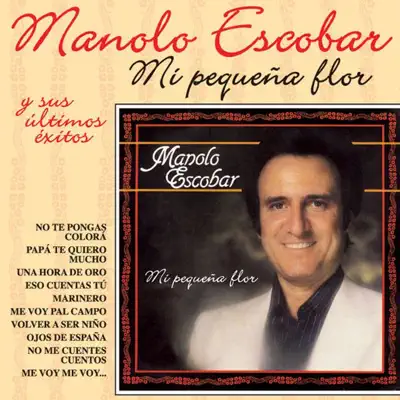 Mi Pequeña Flor y Sus Ultimos Exitos - Manolo Escobar