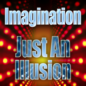 Just An Illusion (Re-Recorded) - Imagination
