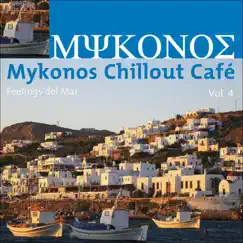 Mykonos Chillout Cafe Vol.4 (Feelings del Mar) by Various Artists album reviews, ratings, credits