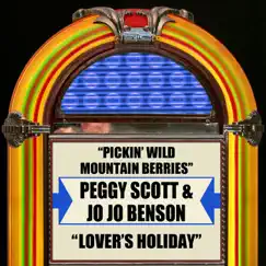 Pickin' Wild Mountain Berries / Lover's Holiday - Single by Peggy Scott & Jo Jo Benson album reviews, ratings, credits
