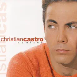 Christian Castro: Remixes - Cristian Castro