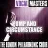 Vocal Masters: The London Philharmonic Choir - Pomp and Circumstance album lyrics, reviews, download