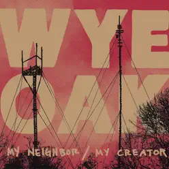 My Neighbor / My Creator - EP - Wye Oak