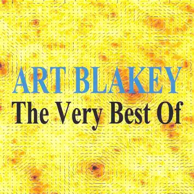 The Very Best of : Art Blakey - Art Blakey The Very Best of : Art Blakey - Art Blakey