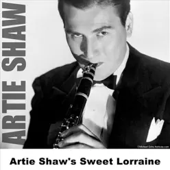 Artie Shaw's Sweet Lorraine - Artie Shaw Artie Shaw's Sweet Lorraine - Artie Shaw