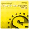 Stream & download Come to Me - Rework 2012 (Remixes) - Single