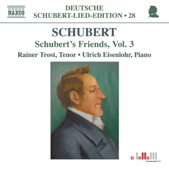 Schubert: Lied Edition 28 - Friends, Vol. 3 by Rainer Trost & Ulrich Eisenlohr album reviews, ratings, credits