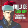 Ice Ice Baby (Too Cold for Christmas Mix) - Vanilla Ice