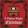 A Player Piano Christmas album lyrics, reviews, download