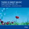 There Is Sweet Music: English Choral Songs, 1890-1950 album lyrics, reviews, download