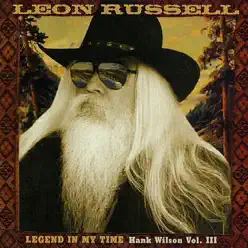 Legend In My Time - Hank Wilson, Vol. III - Leon Russell