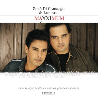 Maxximum - Zezé Di Camargo & Luciano - Zezé Di Camargo & Luciano