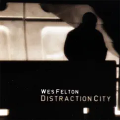 Distraction City by Wes Felton album reviews, ratings, credits