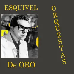 Esquivel Orquestas de Oro - Esquivel