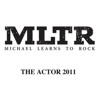 The Actor 2011 - Single - Michael Learns To Rock