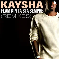 Flam Kin Ta Sta Sempre (Remixes) - Kaysha